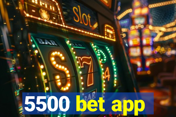 5500 bet app